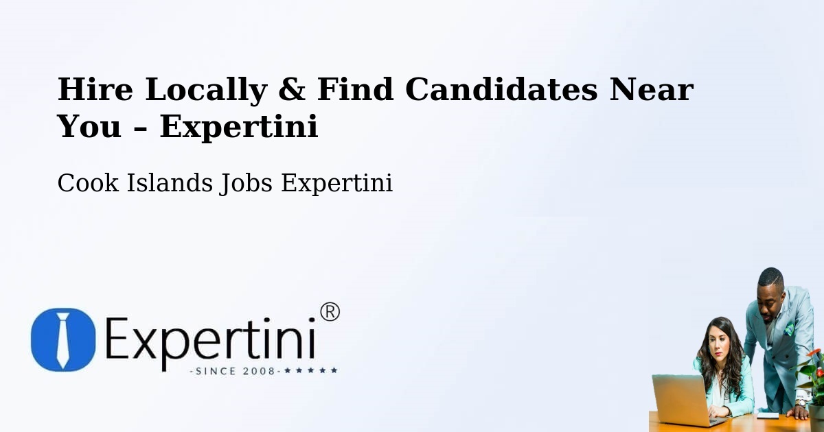 Hire Locally in Cook Islands – Find Qualified Candidates Near You - Cook Islands Jobs Expertini