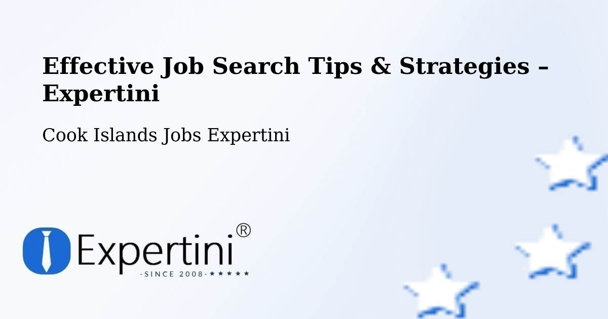 Job Search Tips & Strategies for Job Seekers – Cook Islands - Cook Islands Jobs Expertini